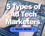 5 type of ad tech marketers